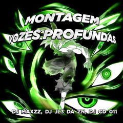 MONTAGEM VOZES PROFUNDAS Super Slowed BY DJ MAXZZ, DJ JL3 DA ZN, DJ CD 011