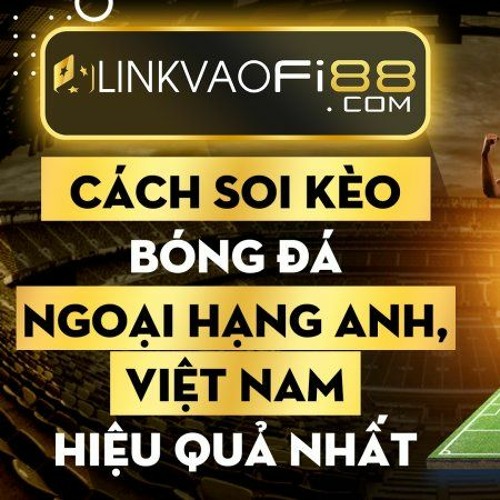 Soi kèo bóng đá - Cách thức để trở thành người chơi thông thái trong thế giới cá cược thể thao