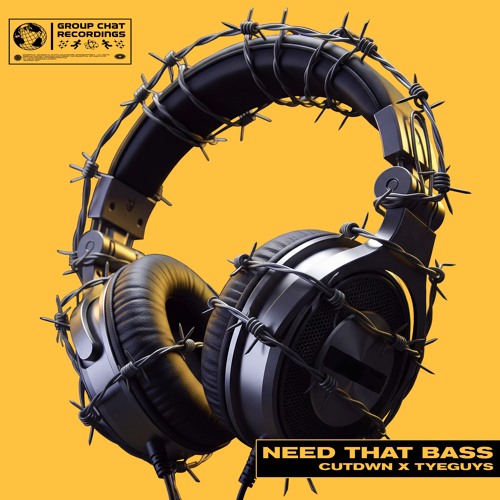 CUTDWN x TYEGUYS - Need That Bass [FREE DOWNLOAD]