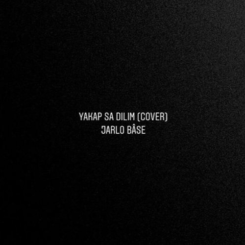 Yakap Sa Dilim (Cover) - Jarlo Bâse