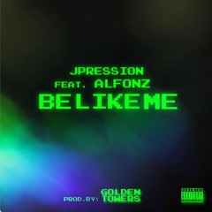 Be Like Me (feat. AlFonZ) [Prod. Golden Towers]
