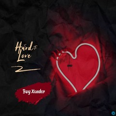 Boy Xander - Hard To Love