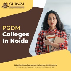 Exploring The Best PGDM Institutes In Greater Noida  GL Bajaj Tops The List In Delhi NCR