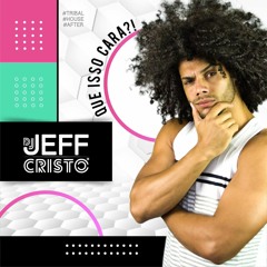 Jeff Cristo - Que Isso Cara!?