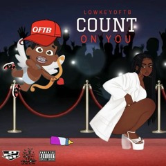 LowkeyOftb - Count On You