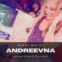 As Above, So Below Radio Show @Andreevna Guest Mix (XCENTR1C.COM)
