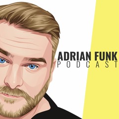 ADRIAN FUNK | Podcast - February 2023 (#8)