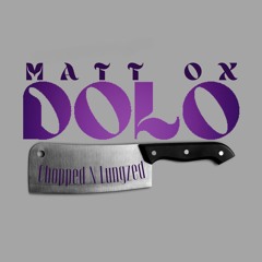 Matt OX- Dolo (Remix) | Chopped N Lungzed