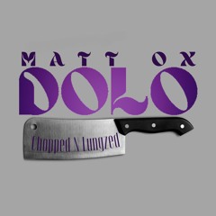 Matt OX- Dolo (Remix) | Chopped N Lungzed