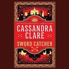 ^Pdf^ Sword Catcher _ Cassandra Clare (Author),Christian Coulson (Narrator),Fiona Hardingham (N