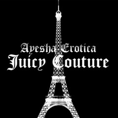 Juicy Couture by Ayesha Erotica (Instrumental)