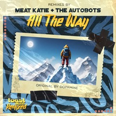 Dopamine - All The Way - (Meat Katie Remix) - Toast & Jam Recordings 2024