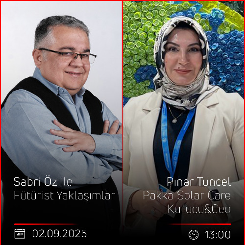 Pınar Tuncel – Sabri Öz ile Fütürist Yaklaşımlar
