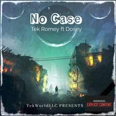 Tek Romey ft Dosey-No Case