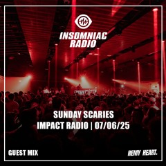 Remy Heart - Insomniac Radio Impact Sunday Scaries