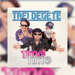 Trei Degete - Time Time (Fightfears Remix) [BUY = FREE DL]