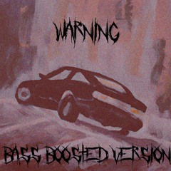WARNING/ Bass Boosted Version