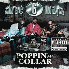 Poppin My Collar - Three 6 Mafia (Will Rob Flip)