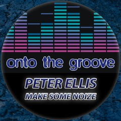 Peter Ellis - Make Some Noize (RELEASED 07 October 2022)
