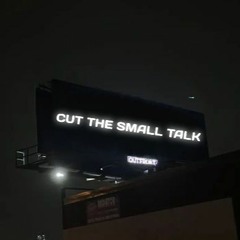 Cut The Small Talk [dimew0rld]