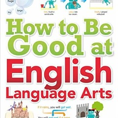 [VIEW] [EBOOK EPUB KINDLE PDF] How to Be Good at English Language Arts: The Simplest-ever Visual Gui