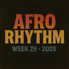 Afro Rhythm - Week 29 - 2025