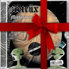 TRETRIIX - MISSION MARS [BDAY & 300 FOLLOWERS SPESH] (FREE DOWNLOAD)