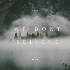 Acø X Imuri - We Dont Believe