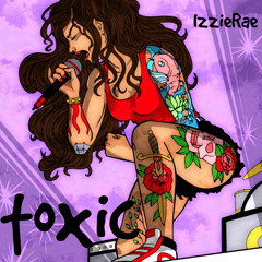 IzzieRae - Toxic