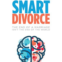 [GET] EPUB 📙 Smart Divorce: The End of a Marriage Isn't the End of the World by  Lee