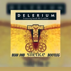 DELERIUM-SILENCE (BEAR-DNB BOOTLEG)