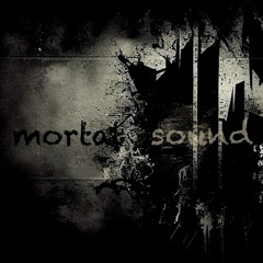 Mortal Sound [CLIP]
