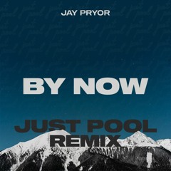 Jay Pryor - By Now (Just Pool Remix)