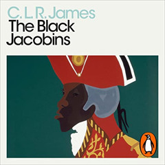 [FREE] PDF √ The Black Jacobins: Toussaint L'Ouverture and the San Domingo Revolution