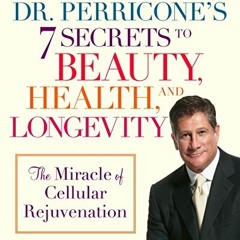 [Get] EPUB KINDLE PDF EBOOK Dr. Perricone's 7 Secrets to Beauty, Health, and Longevit