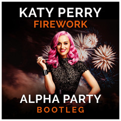 Katy Perry - Firework (Alpha Party 2020 Bootleg)