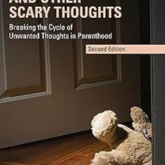 Dropping the Baby and Other Scary Thoughts: Breaking the Cycle of Unwanted Thoughts in Parentho