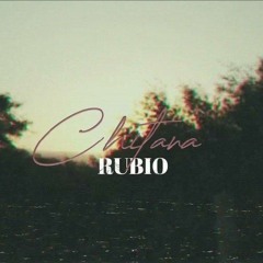 Rubio - Chitana