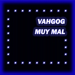 Vahgog - Muy Mal