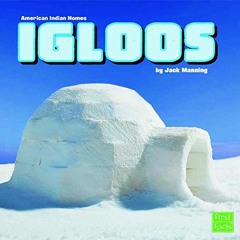 ACCESS EPUB KINDLE PDF EBOOK Igloos (American Indian Homes) by  Jack Manning ☑️