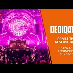 Praise The Reverse Bass | DJ Isaac, Technoboy & Tuneboy | DEDIQATED