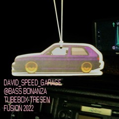 David_Tief_Garage @Bass Bonanza / Tubebox Tresen / Fusion 2022