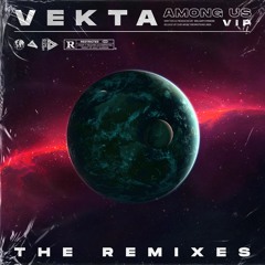 Vekta - Among Us VIP (Astroreign Remix)