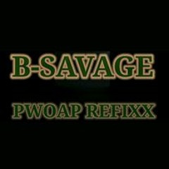 B - Savage - Pwoap (Refixx)