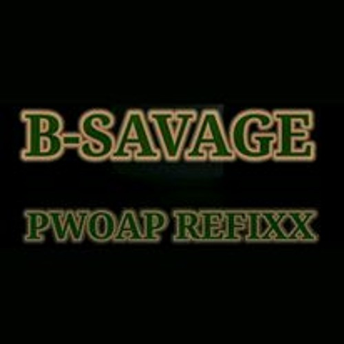 B - Savage - Pwoap (Refixx)