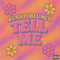 Tell me (Prod. by Kushforlunch)