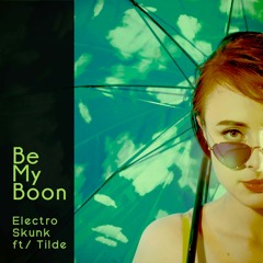 BE MY BOON -  Electro Skunk