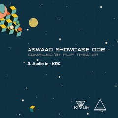 Audio In - KRC ( V.A. ASWAAD SHOWCASE 002 )