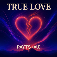 PAYTS (AU) - True Love