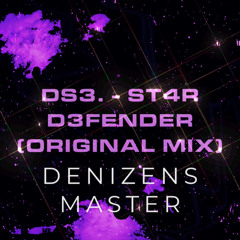 DS3. - St4R D3FeNDer (Denizens Master)